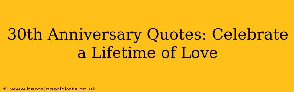 30th Anniversary Quotes: Celebrate a Lifetime of Love