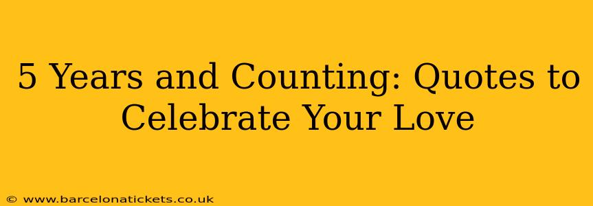 5 Years and Counting: Quotes to Celebrate Your Love
