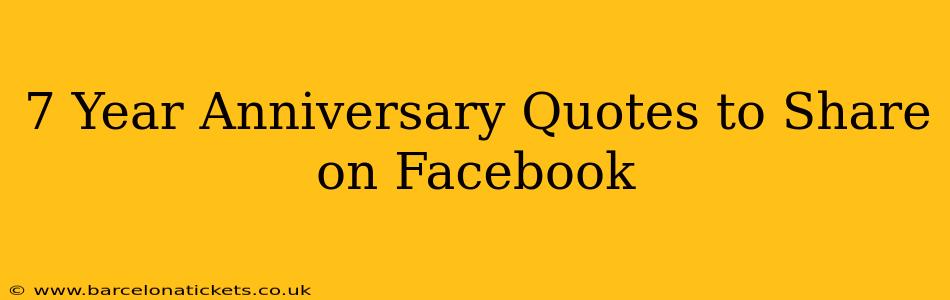 7 Year Anniversary Quotes to Share on Facebook