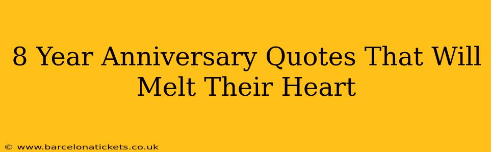 8 Year Anniversary Quotes That Will Melt Their Heart