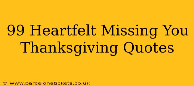 99 Heartfelt Missing You Thanksgiving Quotes