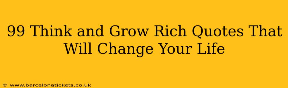 99 Think and Grow Rich Quotes That Will Change Your Life