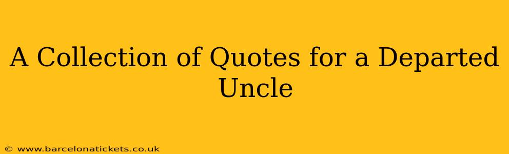 A Collection of Quotes for a Departed Uncle