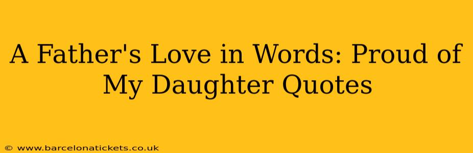 A Father's Love in Words: Proud of My Daughter Quotes