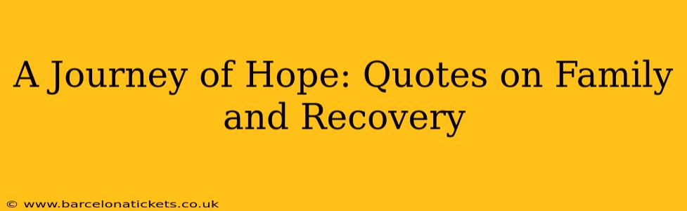 A Journey of Hope: Quotes on Family and Recovery
