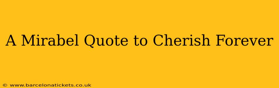 A Mirabel Quote to Cherish Forever