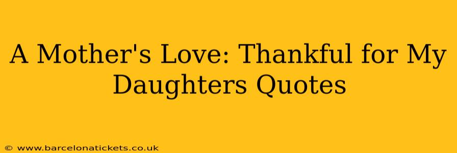 A Mother's Love: Thankful for My Daughters Quotes