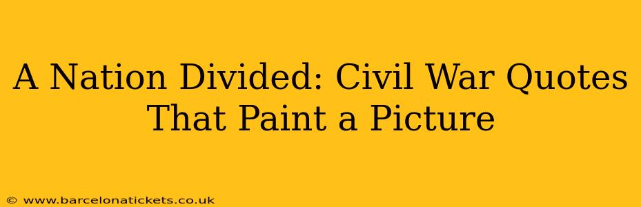 A Nation Divided: Civil War Quotes That Paint a Picture