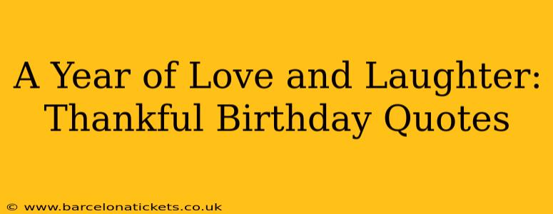 A Year of Love and Laughter: Thankful Birthday Quotes