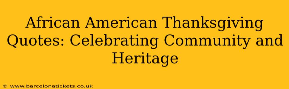 African American Thanksgiving Quotes: Celebrating Community and Heritage