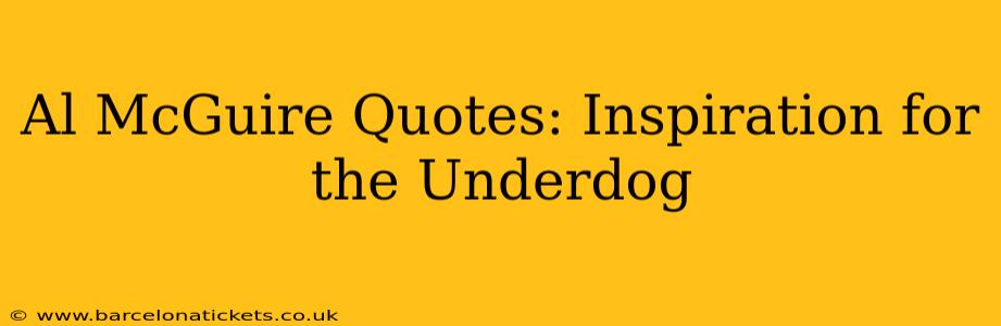 Al McGuire Quotes: Inspiration for the Underdog