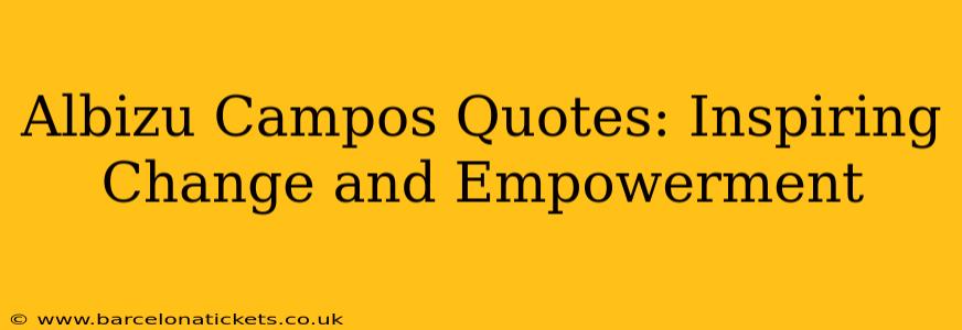 Albizu Campos Quotes: Inspiring Change and Empowerment