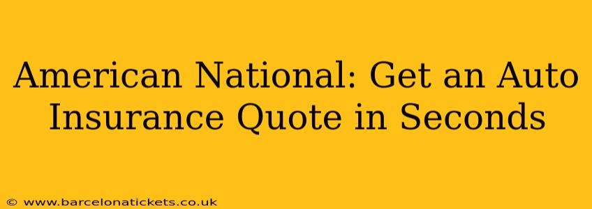 American National: Get an Auto Insurance Quote in Seconds