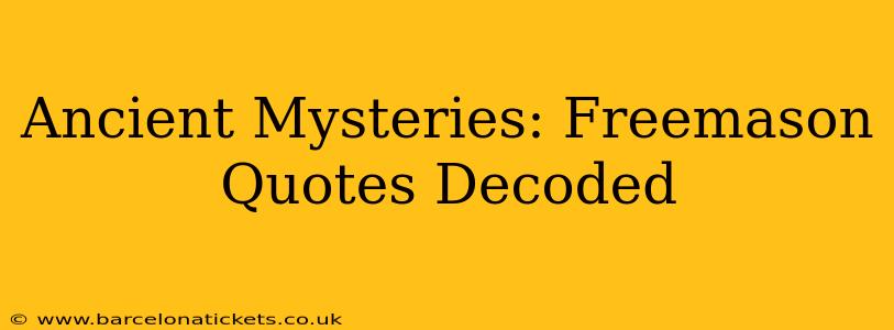 Ancient Mysteries: Freemason Quotes Decoded