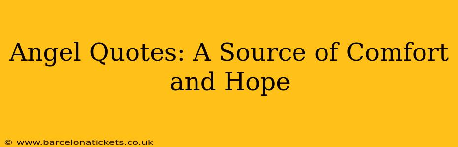 Angel Quotes: A Source of Comfort and Hope
