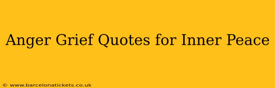 Anger Grief Quotes for Inner Peace