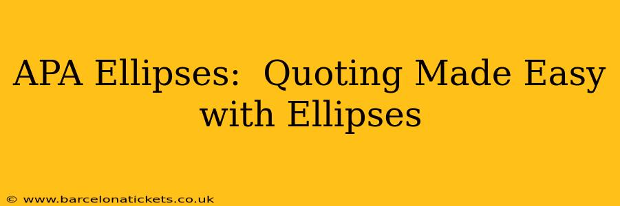 APA Ellipses:  Quoting Made Easy with Ellipses