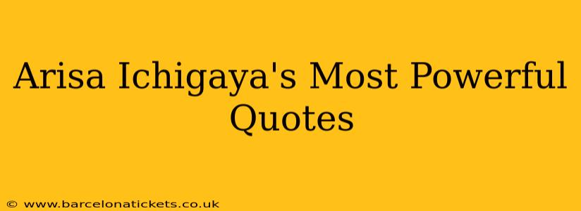 Arisa Ichigaya's Most Powerful Quotes