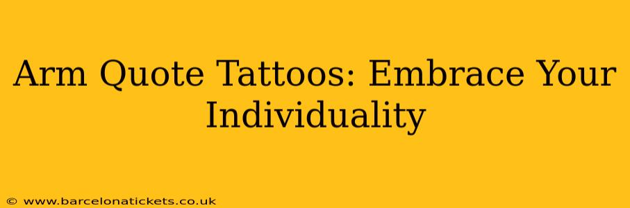 Arm Quote Tattoos: Embrace Your Individuality