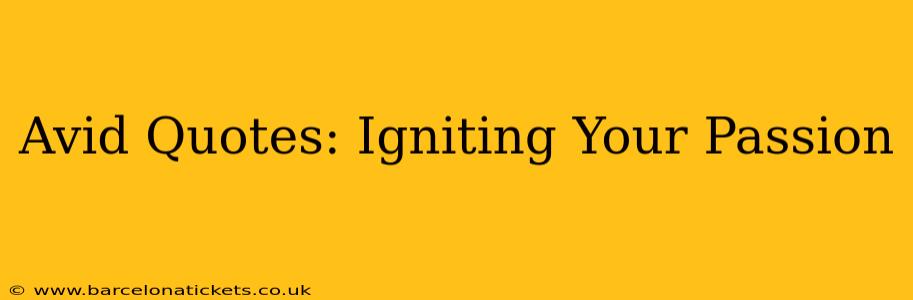 Avid Quotes: Igniting Your Passion
