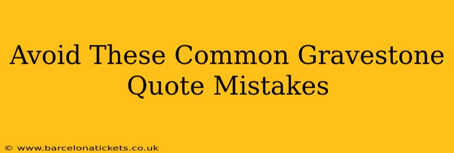 Avoid These Common Gravestone Quote Mistakes