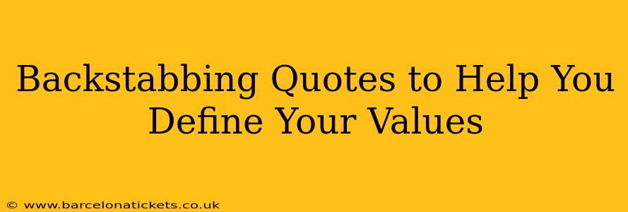 Backstabbing Quotes to Help You Define Your Values