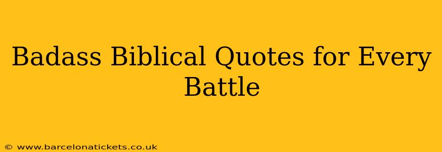 Badass Biblical Quotes for Every Battle