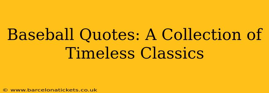 Baseball Quotes: A Collection of Timeless Classics