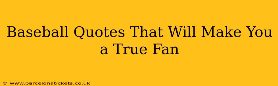 Baseball Quotes That Will Make You a True Fan