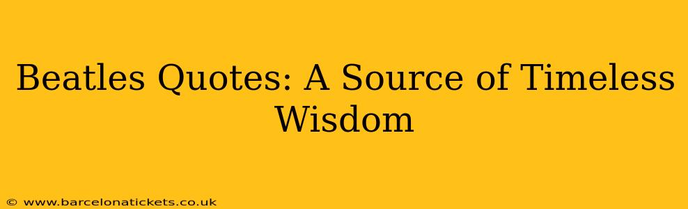 Beatles Quotes: A Source of Timeless Wisdom