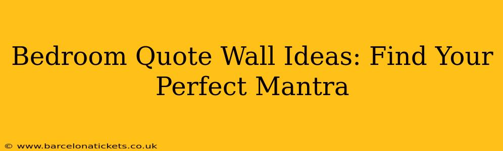 Bedroom Quote Wall Ideas: Find Your Perfect Mantra