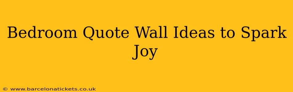 Bedroom Quote Wall Ideas to Spark Joy