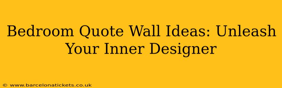 Bedroom Quote Wall Ideas: Unleash Your Inner Designer