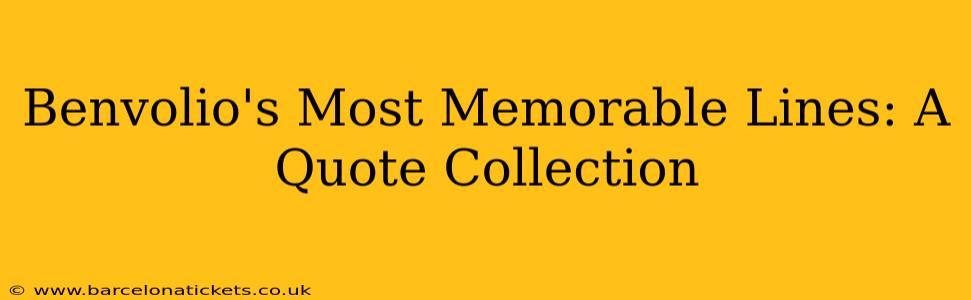 Benvolio's Most Memorable Lines: A Quote Collection