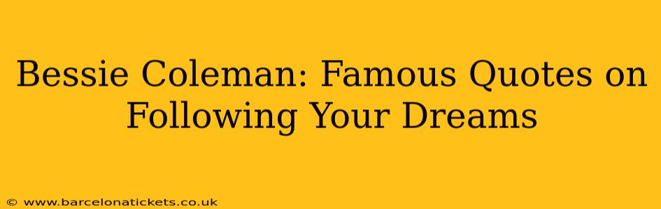 Bessie Coleman: Famous Quotes on Following Your Dreams