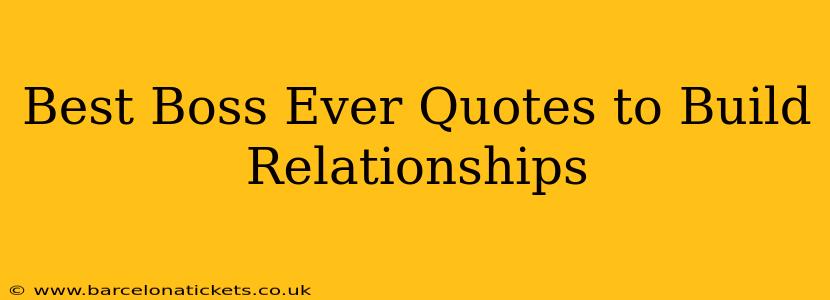 Best Boss Ever Quotes to Build Relationships