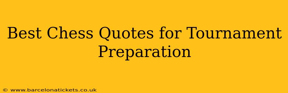 Best Chess Quotes for Tournament Preparation