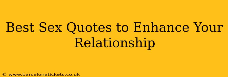 Best Sex Quotes to Enhance Your Relationship Best Sex Quotes to Enhance Your Relationship