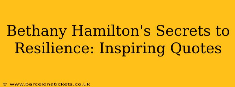Bethany Hamilton's Secrets to Resilience: Inspiring Quotes