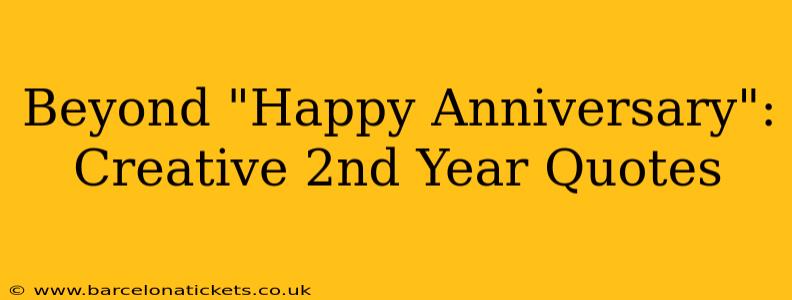 Beyond "Happy Anniversary": Creative 2nd Year Quotes