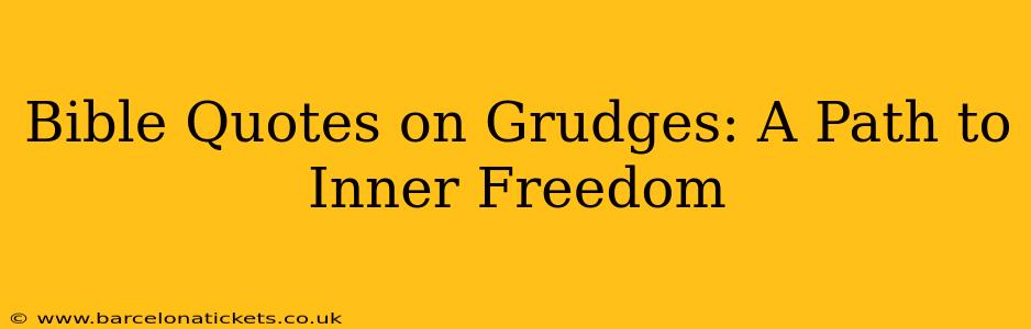 Bible Quotes on Grudges: A Path to Inner Freedom