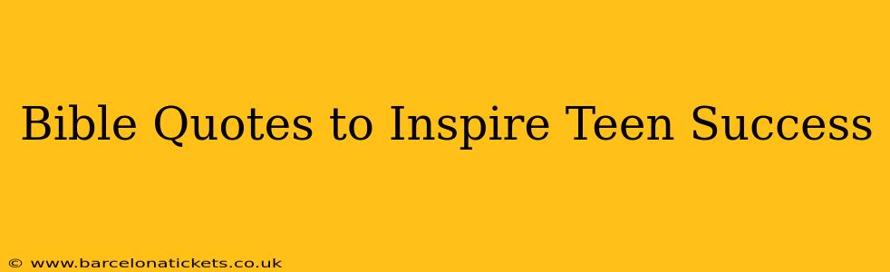 Bible Quotes to Inspire Teen Success