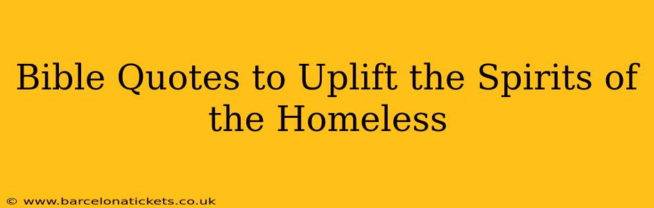 Bible Quotes to Uplift the Spirits of the Homeless