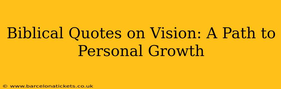Biblical Quotes on Vision: A Path to Personal Growth
