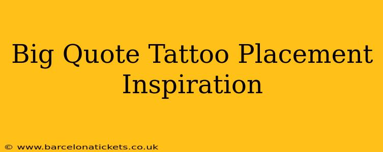 Big Quote Tattoo Placement Inspiration