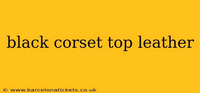 black corset top leather