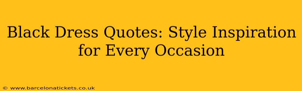 Black Dress Quotes: Style Inspiration for Every Occasion
