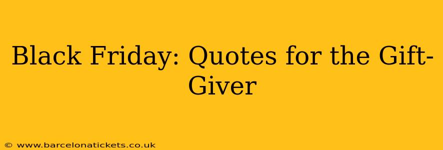 Black Friday: Quotes for the Gift-Giver