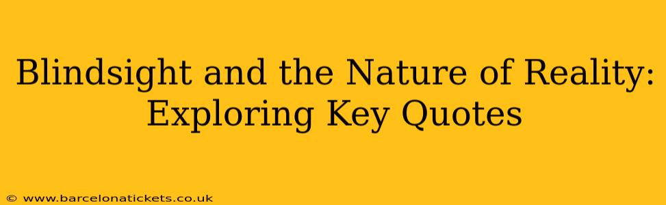 Blindsight and the Nature of Reality: Exploring Key Quotes