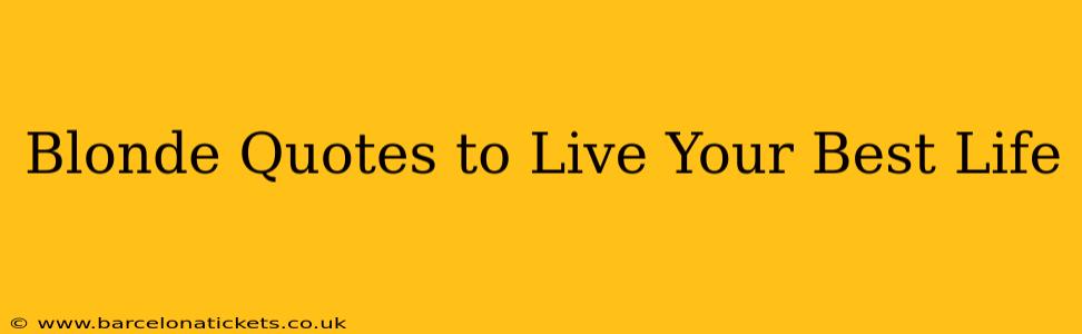 Blonde Quotes to Live Your Best Life
